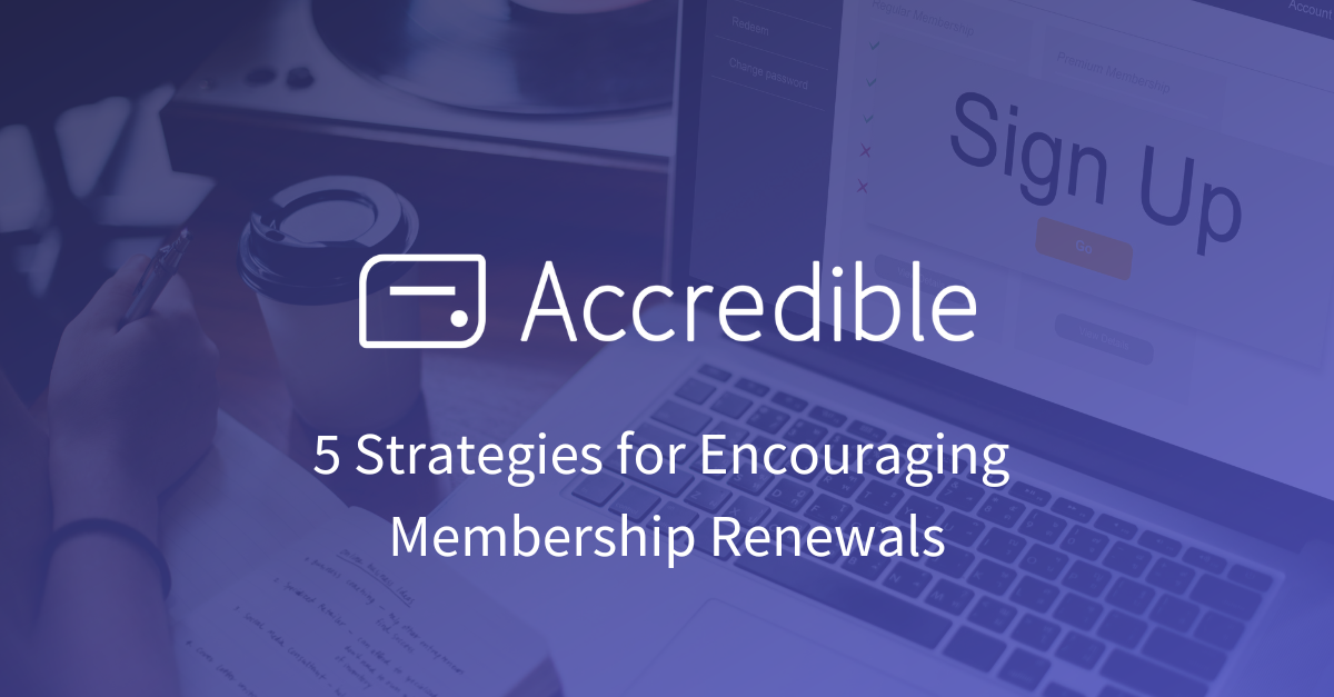 5 Strategies for Encouraging Association Membership Renewals